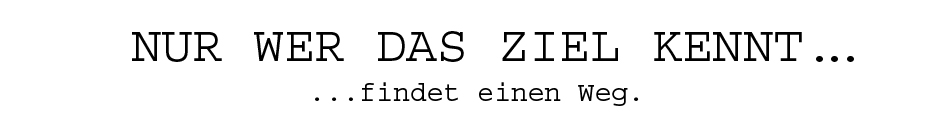 wer das ziel kennt